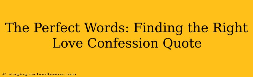 The Perfect Words: Finding the Right Love Confession Quote