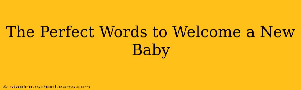 The Perfect Words to Welcome a New Baby