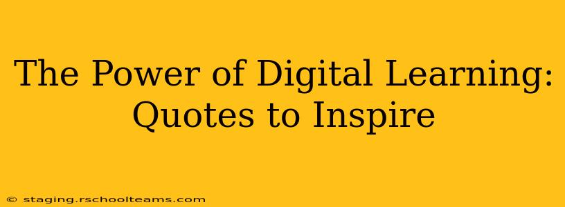 The Power of Digital Learning: Quotes to Inspire