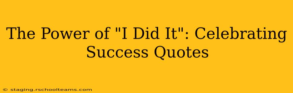 The Power of "I Did It": Celebrating Success Quotes