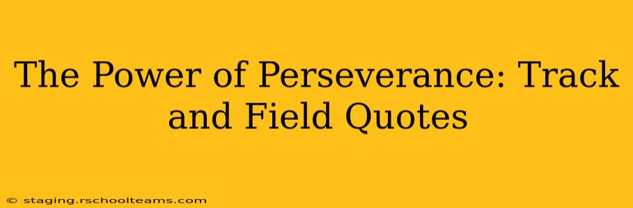 The Power of Perseverance: Track and Field Quotes