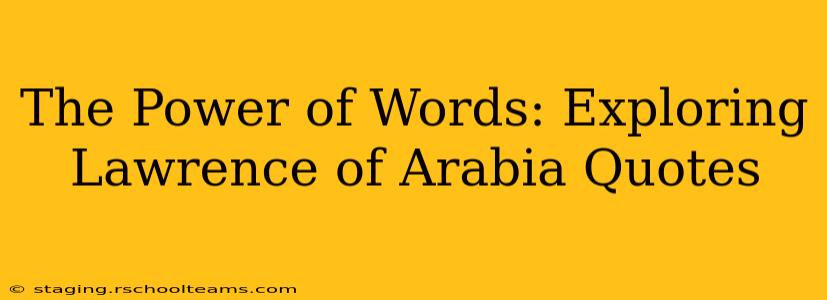 The Power of Words: Exploring Lawrence of Arabia Quotes