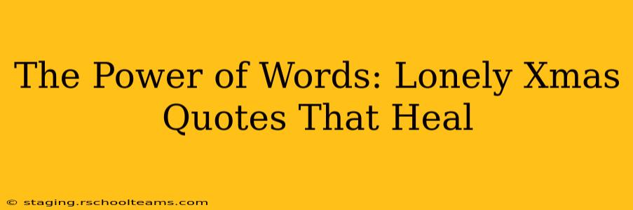 The Power of Words: Lonely Xmas Quotes That Heal