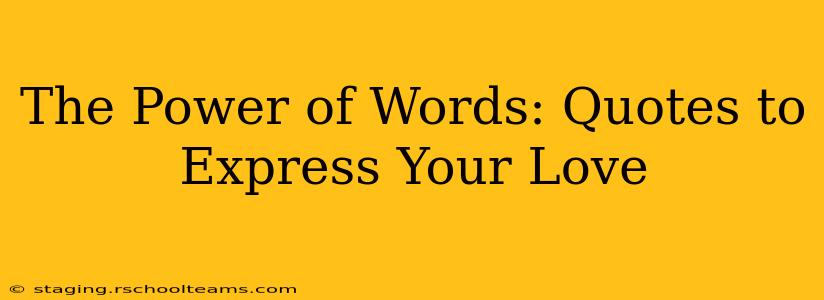 The Power of Words: Quotes to Express Your Love