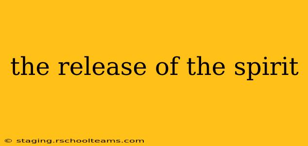 the release of the spirit