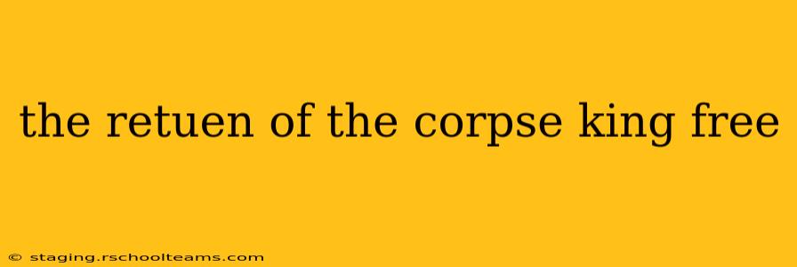 the retuen of the corpse king free