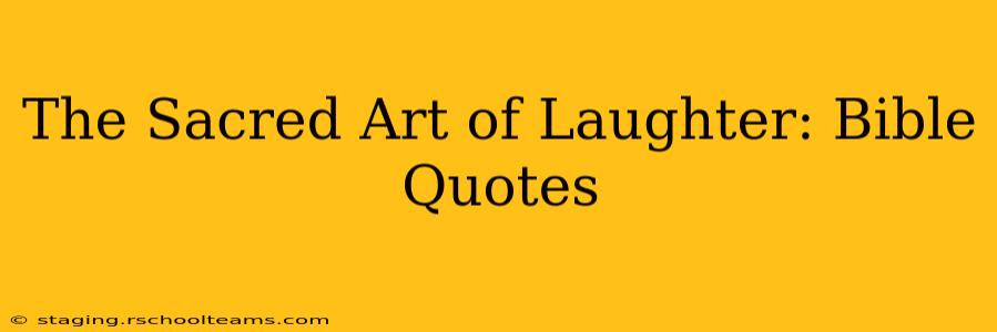 The Sacred Art of Laughter: Bible Quotes