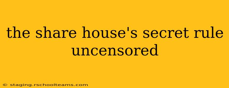 the share house's secret rule uncensored