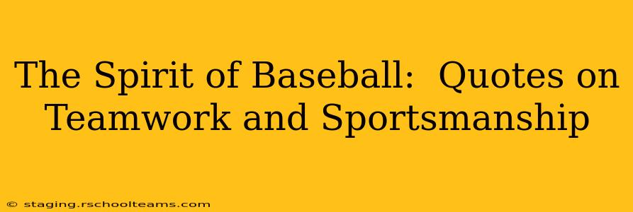 The Spirit of Baseball:  Quotes on Teamwork and Sportsmanship