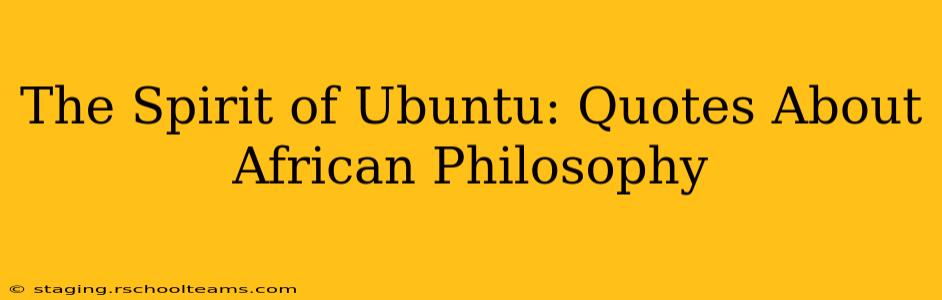 The Spirit of Ubuntu: Quotes About African Philosophy