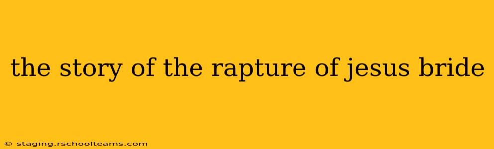 the story of the rapture of jesus bride