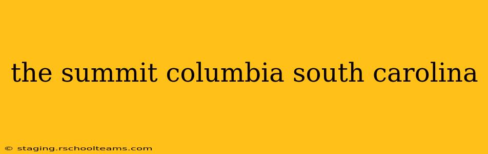 the summit columbia south carolina