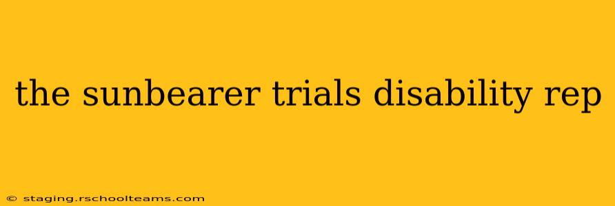 the sunbearer trials disability rep