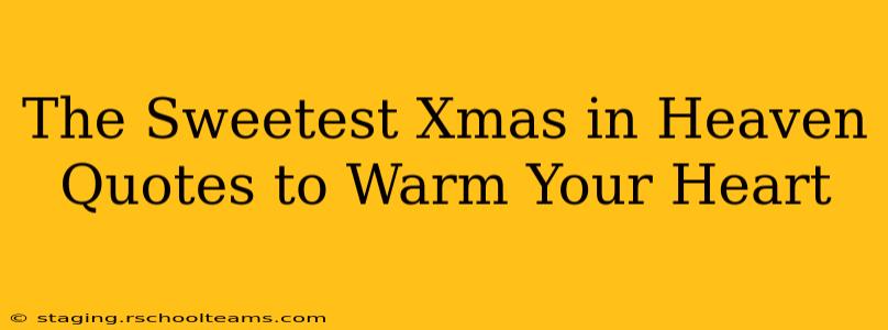 The Sweetest Xmas in Heaven Quotes to Warm Your Heart