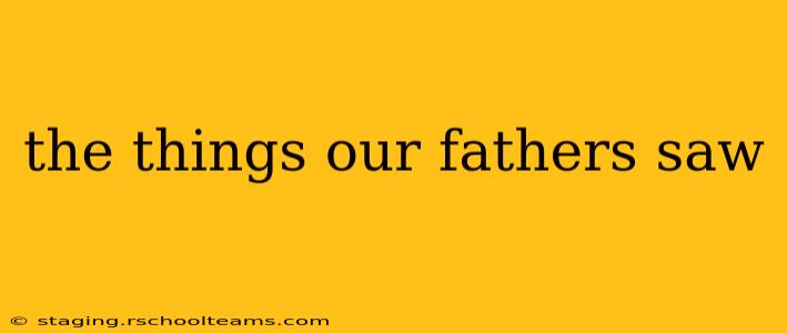 the things our fathers saw