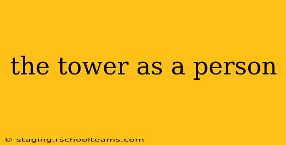 the tower as a person