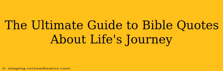 The Ultimate Guide to Bible Quotes About Life's Journey