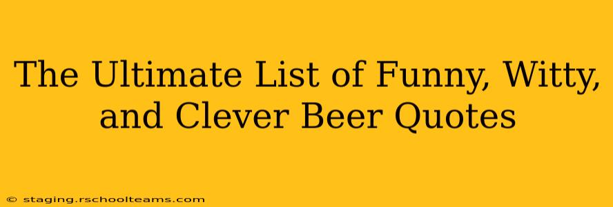 The Ultimate List of Funny, Witty, and Clever Beer Quotes