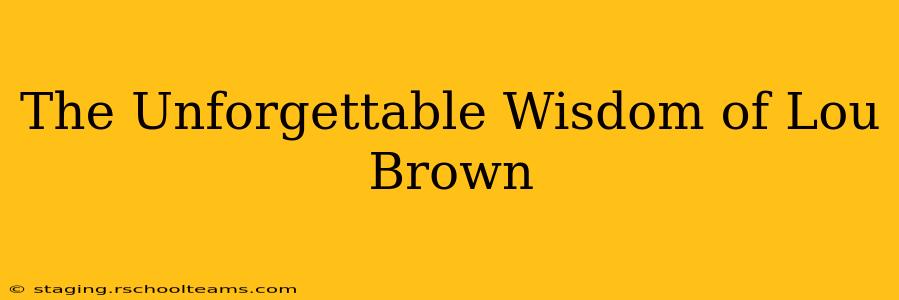 The Unforgettable Wisdom of Lou Brown