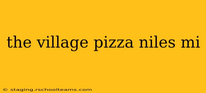 the village pizza niles mi