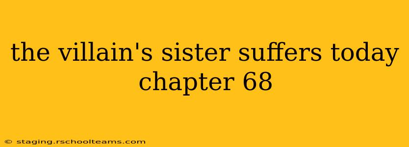 the villain's sister suffers today chapter 68
