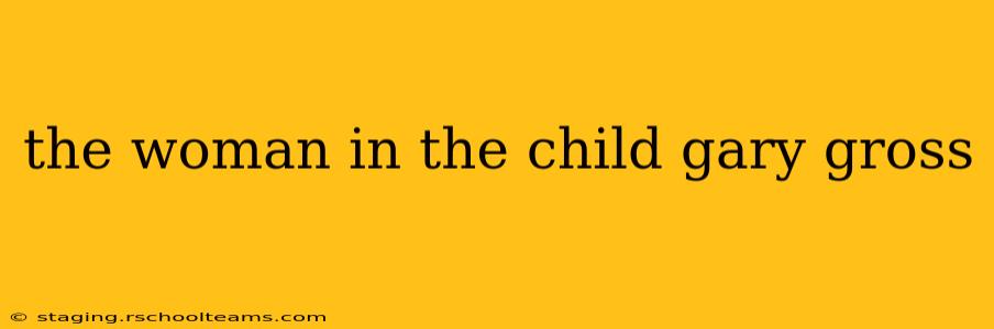 the woman in the child gary gross