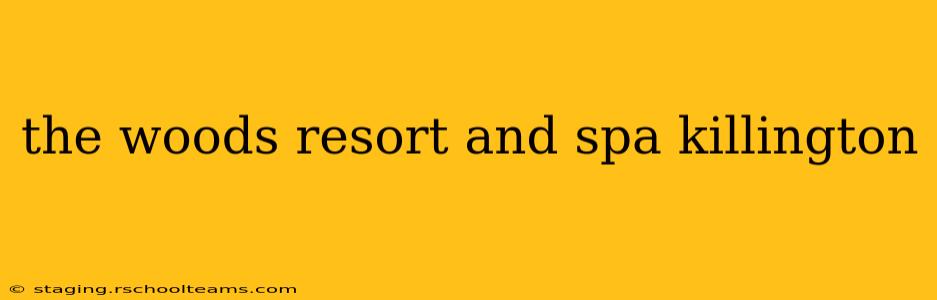 the woods resort and spa killington
