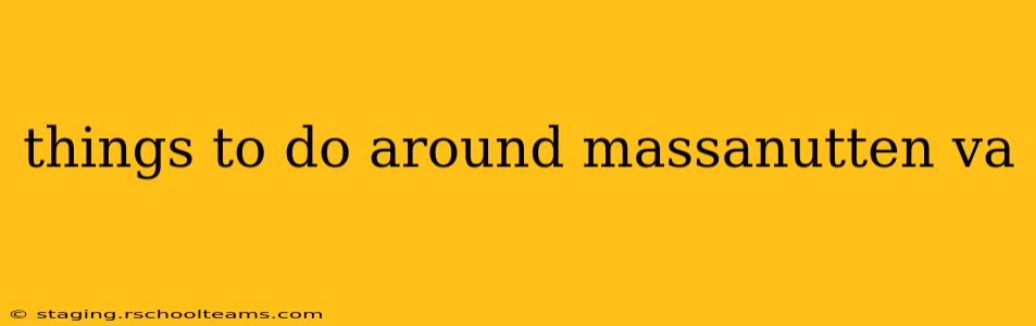 things to do around massanutten va