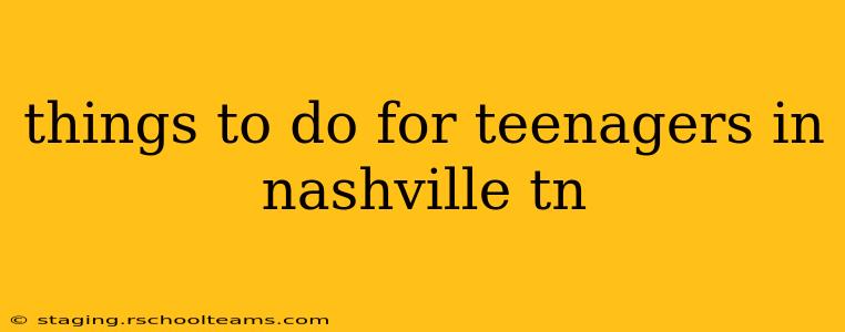 things to do for teenagers in nashville tn