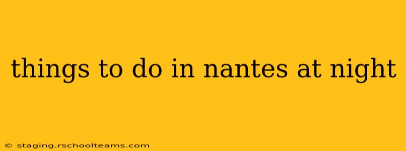 things to do in nantes at night