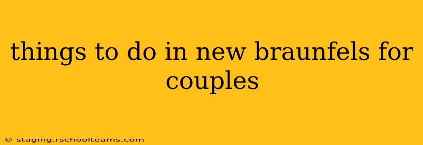 things to do in new braunfels for couples