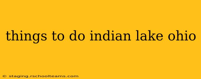 things to do indian lake ohio