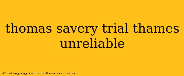 thomas savery trial thames unreliable