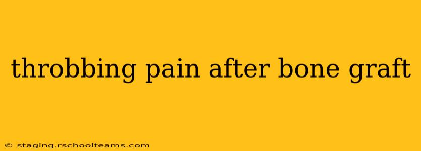throbbing pain after bone graft