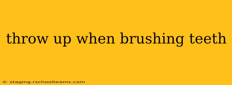 throw up when brushing teeth