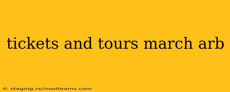 tickets and tours march arb