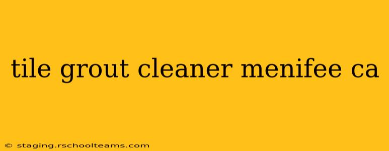 tile grout cleaner menifee ca