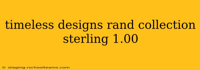 timeless designs rand collection sterling 1.00
