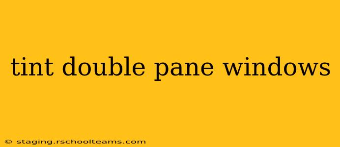 tint double pane windows