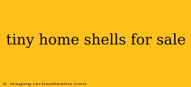tiny home shells for sale