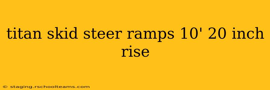 titan skid steer ramps 10' 20 inch rise