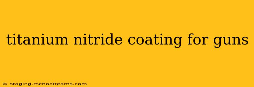 titanium nitride coating for guns