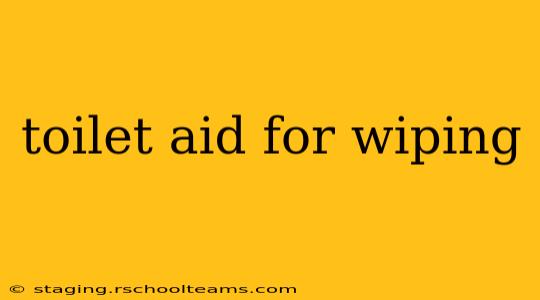 toilet aid for wiping