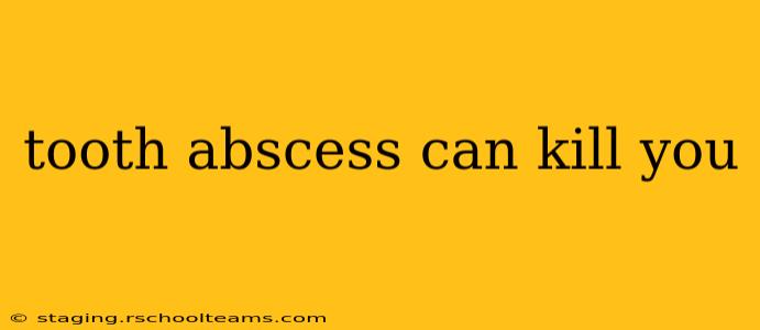 tooth abscess can kill you