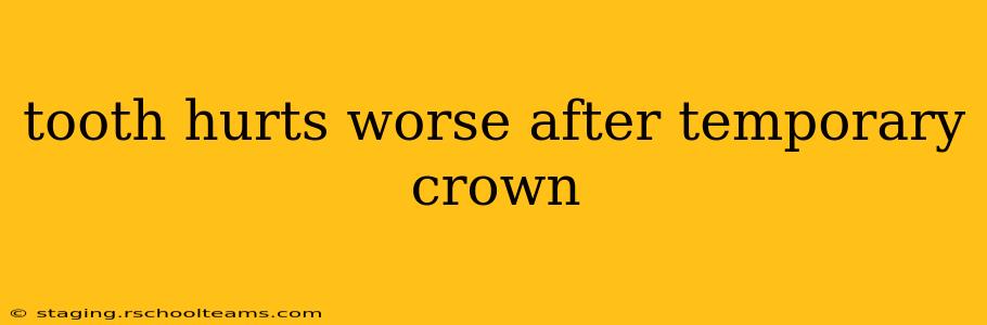 tooth hurts worse after temporary crown