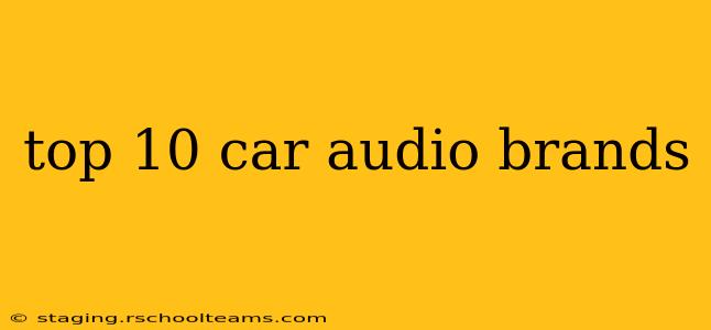 top 10 car audio brands