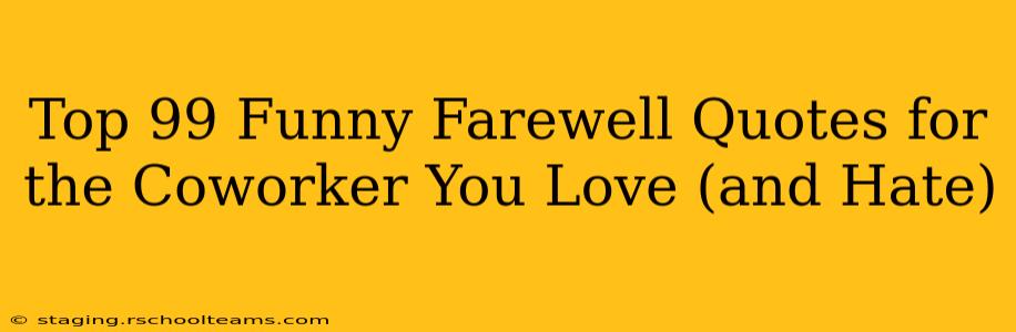 Top 99 Funny Farewell Quotes for the Coworker You Love (and Hate)