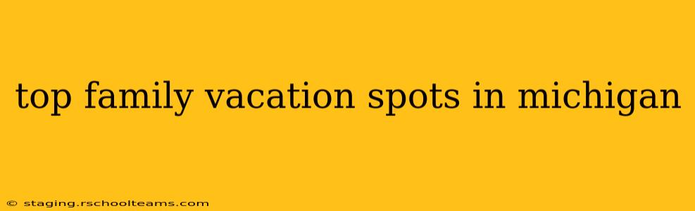top family vacation spots in michigan