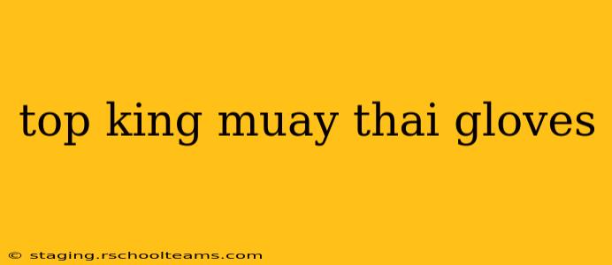 top king muay thai gloves
