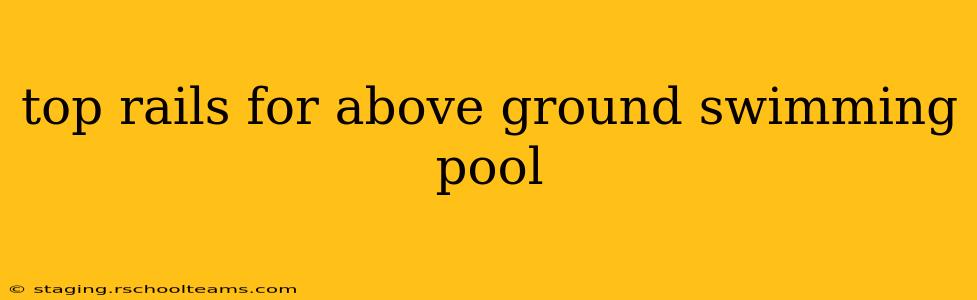top rails for above ground swimming pool